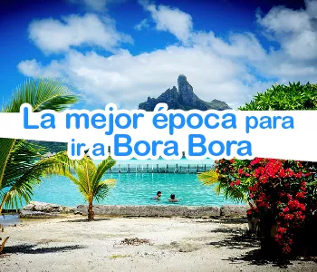 Cuál es la mejor época para viajar a Bora Bora