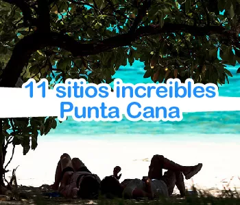 Qué ver en Punta Cana: 11 sitios increíbles