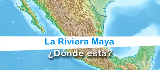 ¿Dónde está la Riviera Maya localizada?