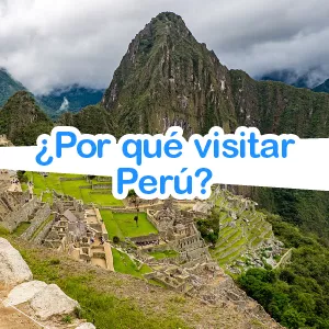¿Por qué debes viajar a Perú?