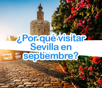 6 razones para visitar Sevilla en Septiembre
