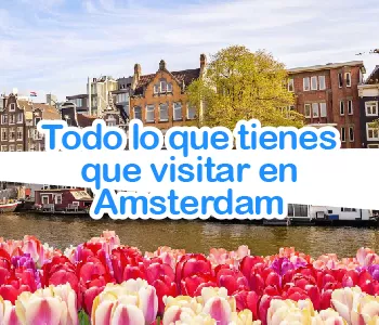 Los principales sitios que tienes que visitar en Ámsterdam