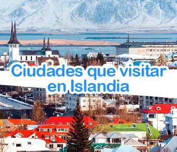 Las ciudades mas interesantes de ver en tu viaje a Islandia