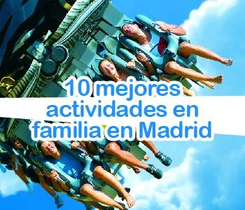 Las 10 mejores actividades en familia en Madrid