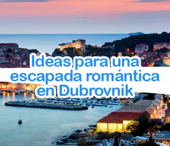 Ideas para una escapada romántica en Dubrovnik