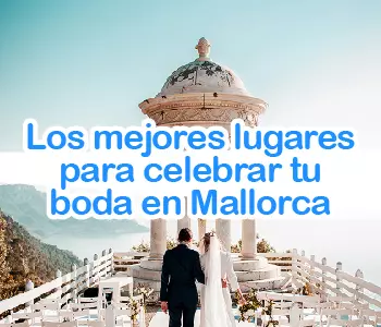 Los mejores lugares para celebrar tu boda en Mallorca